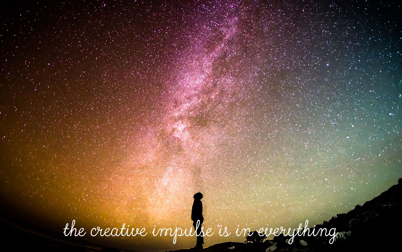 person silhouette below multi-colored starry sky and the phrase "the creative impulse is in everything"